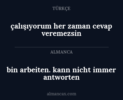 bin arbeiten. kann nicht immer antworten - çalışıyorum her zaman cevap veremezsin