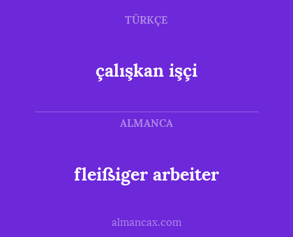 çalışkan işçi - fleißiger arbeiter