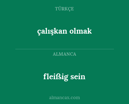 fleißig sein - çalışkan olmak