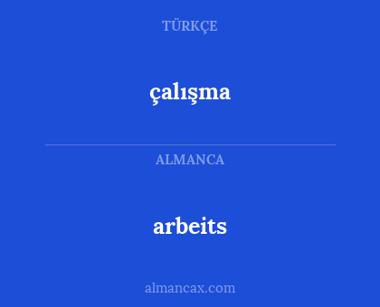 arbeits - çalışma