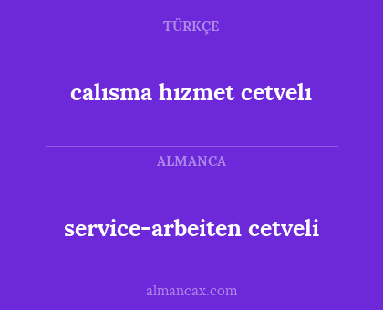 calısma hızmet cetvelı - service-arbeiten cetveli