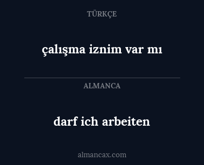 darf ich arbeiten - çalışma iznim var mı