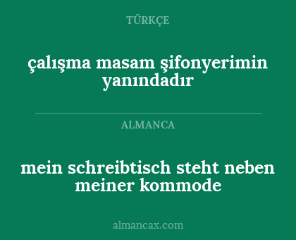 çalışma masam şifonyerimin yanındadır - mein schreibtisch steht neben meiner kommode