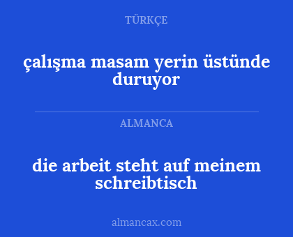 çalışma masam yerin üstünde duruyor - die arbeit steht auf meinem schreibtisch
