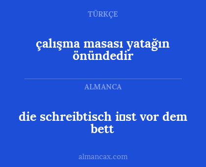 die schreibtisch i̇st vor dem bett - çalışma masası yatağın önündedir
