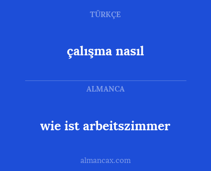 çalışma nasıl - wie ist arbeitszimmer