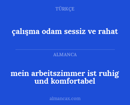 mein arbeitszimmer ist ruhig und komfortabel - çalışma odam sessiz ve rahat