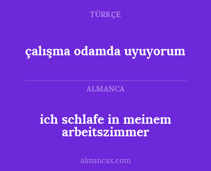 çalışma odamda uyuyorum - ich schlafe in meinem arbeitszimmer
