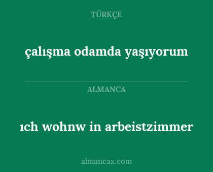 çalışma odamda yaşıyorum - ıch wohnw in arbeistzimmer