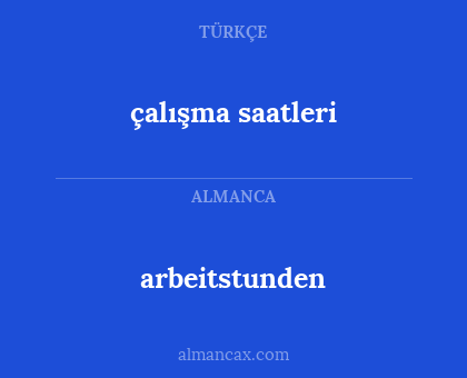 arbeitstunden - çalışma saatleri