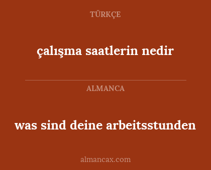 was sind deine arbeitsstunden - çalışma saatlerin nedir