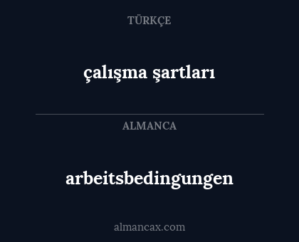 arbeitsbedingungen - çalışma şartları