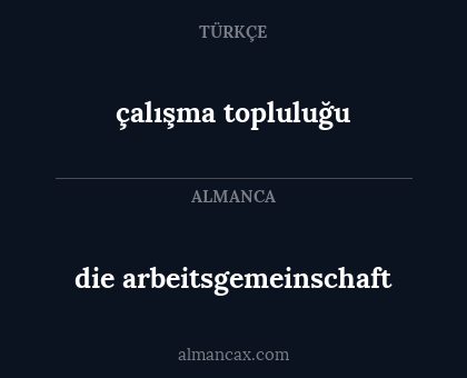 çalışma topluluğu - die arbeitsgemeinschaft