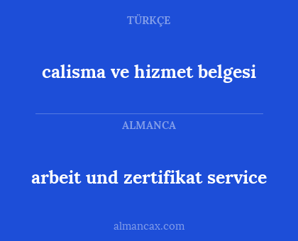 arbeit und zertifikat service - calisma ve hizmet belgesi