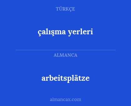 arbeitsplätze - çalışma yerleri