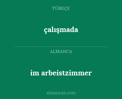 çalışmada - im arbeistzimmer