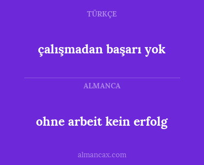ohne arbeit kein erfolg - çalışmadan başarı yok