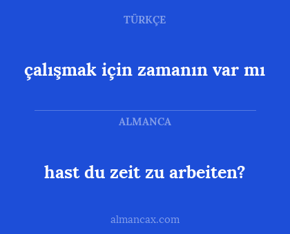 çalışmak için zamanın var mı - hast du zeit zu arbeiten?