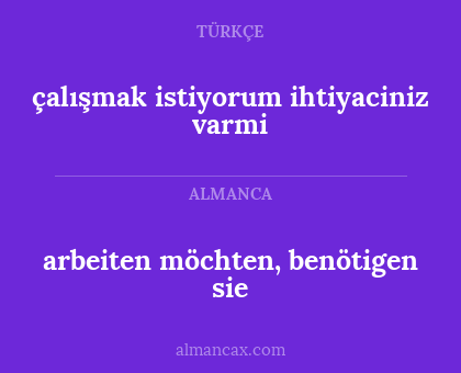 arbeiten möchten, benötigen sie - çalışmak istiyorum ihtiyaciniz varmi