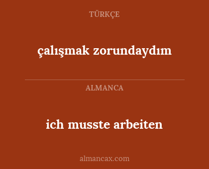 ich musste arbeiten - çalışmak zorundaydım