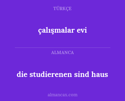 çalışmalar evi - die studierenen sind haus