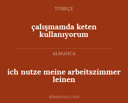 çalışmamda keten kullanıyorum - ich nutze meine arbeitszimmer leinen