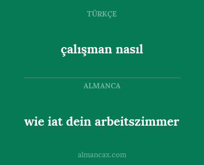 çalışman nasıl - wie iat dein arbeitszimmer