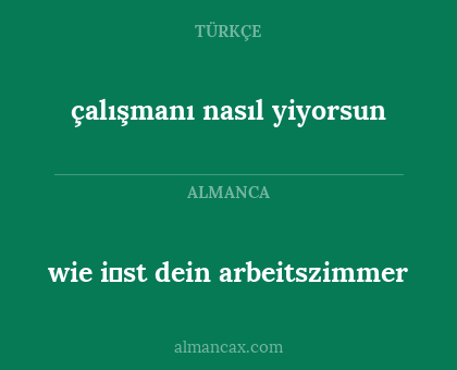 çalışmanı nasıl yiyorsun - wie i̇st dein arbeitszimmer