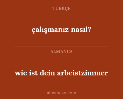 çalışmanız nasıl? - wie ist dein arbeistzimmer