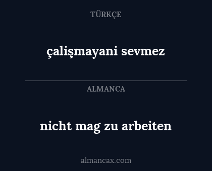 nicht mag zu arbeiten - çalişmayani sevmez