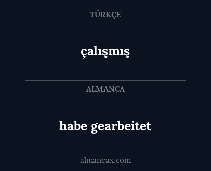 çalışmış - habe gearbeitet