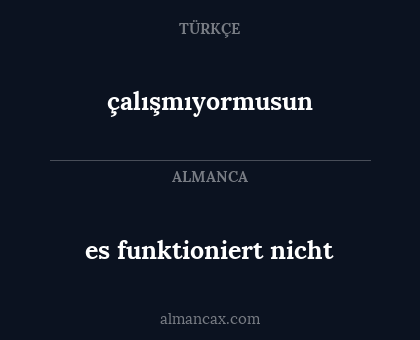 es funktioniert nicht - çalışmıyormusun