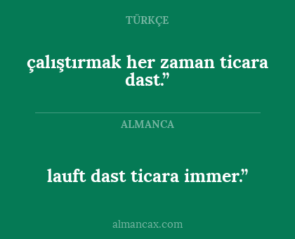 lauft dast ticara immer.” - çalıştırmak her zaman ticara dast.”