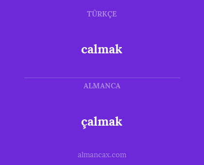 calmak - çalmak