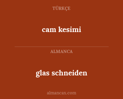 cam kesimi - glas schneiden