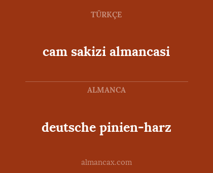 deutsche pinien-harz - cam sakizi almancasi