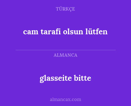 glasseite bitte - cam tarafi olsun lütfen