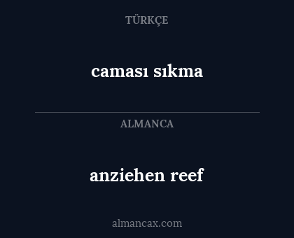 caması sıkma - anziehen reef