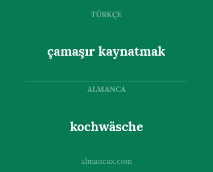 kochwäsche - çamaşır kaynatmak
