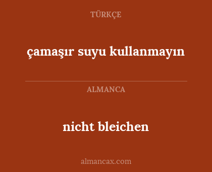 nicht bleichen - çamaşır suyu kullanmayın