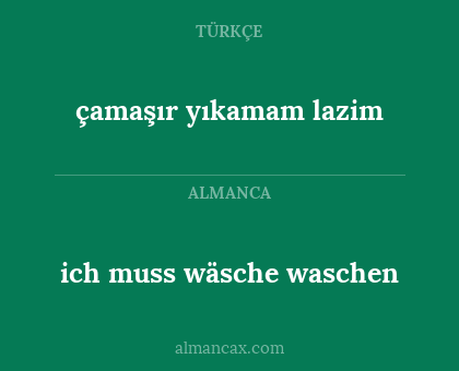 ich muss wäsche waschen - çamaşır yıkamam lazim