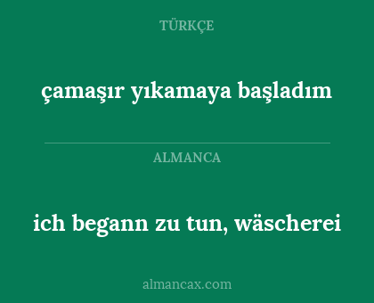 ich begann zu tun, wäscherei - çamaşır yıkamaya başladım