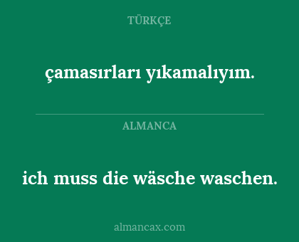 çamasırları yıkamalıyım. - ich muss die wäsche waschen.