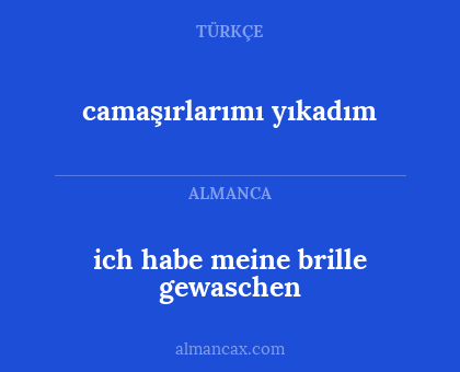 camaşırlarımı yıkadım - ich habe meine brille gewaschen