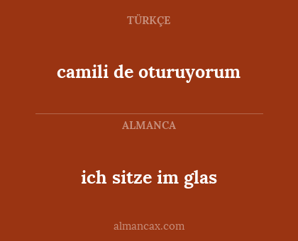 camili de oturuyorum - ich sitze im glas