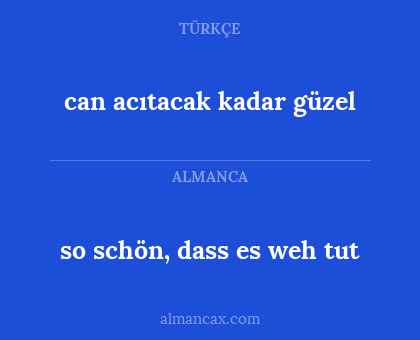 so schön, dass es weh tut - can acıtacak kadar güzel