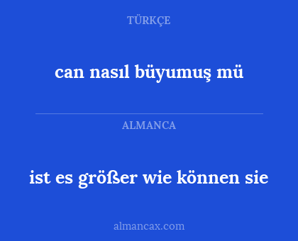 ist es größer wie können sie - can nasıl büyumuş mü