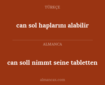 can sol haplarını alabilir - can soll nimmt seine tabletten
