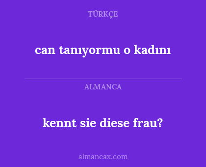 can tanıyormu  o kadını - kennt sie diese frau?