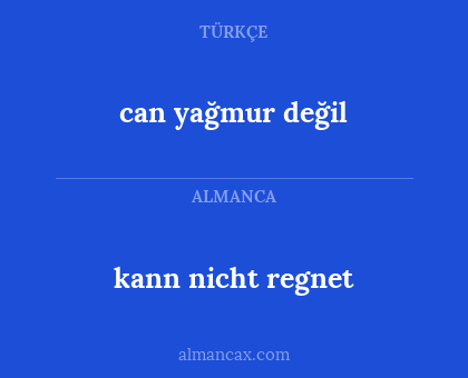 can yağmur değil - kann nicht regnet